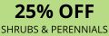 25% OFF SHRUBS PERENNIALS